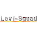 Ｌｅｖｉ－Ｓｑｕａｄ ()