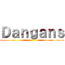 Ｄａｎｇａｎｓ ()