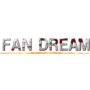 ＦＡＮ ＤＲＥＡＭ (en mundo de sueños)