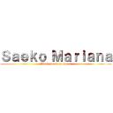 Ｓａｅｋｏ Ｍａｒｉａｎａ (Bitch please im sugoi)