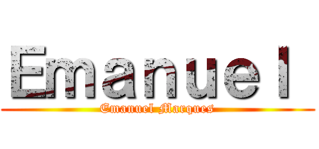 Ｅｍａｎｕｅｌ  (Emanuel Marques)