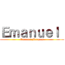 Ｅｍａｎｕｅｌ  (Emanuel Marques)