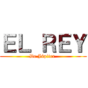 ＥＬ ＲＥＹ (De Júpiter )