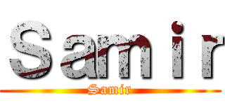 Ｓａｍｉｒ (Samir)