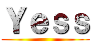 Ｙｅｓｓ ()