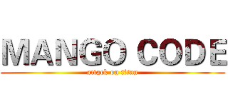 ＭＡＮＧＯ ＣＯＤＥ (attack on titan)