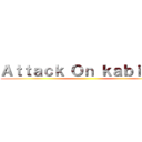 Ａｔｔａｃｋ Ｏｎ ｋａｂｉｓａ  ()
