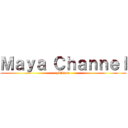Ｍａｙａ Ｃｈａｎｎｅｌ (Mikasa)