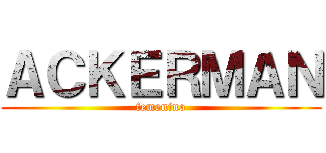 ＡＣＫＥＲＭＡＮ (femenino)