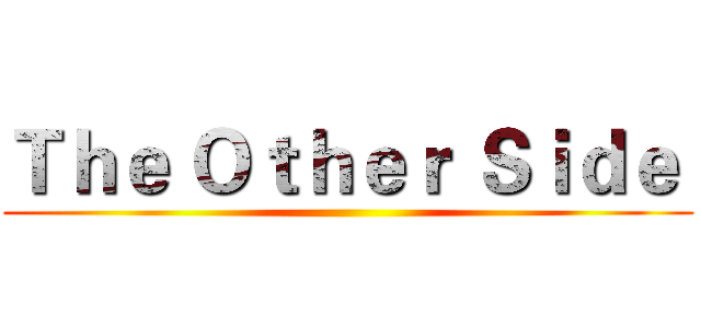 Ｔｈｅ Ｏｔｈｅｒ Ｓｉｄｅ  ()