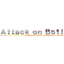Ａｔｔａｃｋ ｏｎ Ｂｏｔｉｔａｎ (EFES Production Presents)