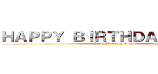 ＨＡＰＰＹ ＢＩＲＴＨＤＡＹ ＧＩＮＡ (Happy Birthday Gina)