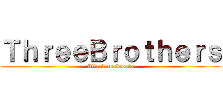 ＴｈｒｅｅＢｒｏｔｈｅｒｓ (Attack on Scoria)