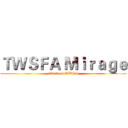 ＴＷＳＦＡ Ｍｉｒａｇｅ (attack on TWPS)