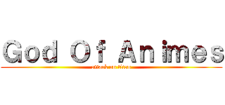 Ｇｏｄ Ｏｆ Ａｎｉｍｅｓ (attack on titan)