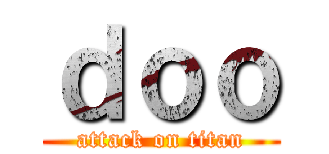 ｄｏｏ (attack on titan)