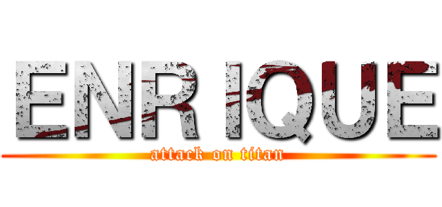 ＥＮＲＩＱＵＥ (attack on titan)
