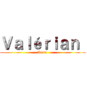 Ｖａｌéｒｉａｎ  (Autin )