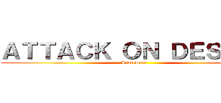 ＡＴＴＡＣＫ ＯＮ ＤＥＳＩＧＮ (Statement )