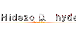 Ｈｉｄｅｚｏ Ｄ． ｈｙｄｅ (attack on titan)