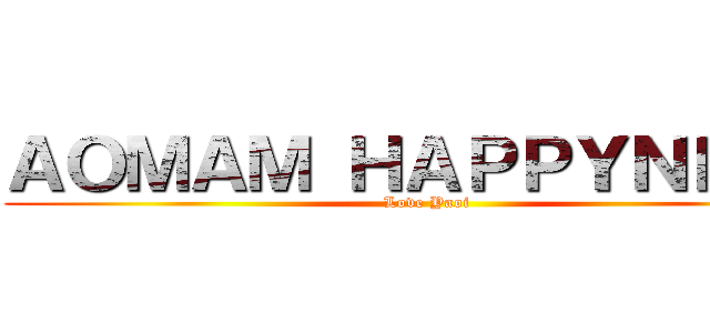 ＡＯＭＡＭ ＨＡＰＰＹＮＥＳＳ (Love Yaoi)