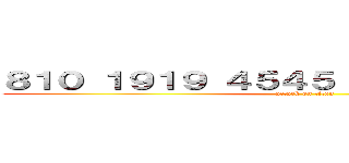 ８１０ １９１９ ４５４５ １１４５１４ ０７２ (attack on titan)