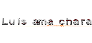 Ｌｕｉｓ ａｍａ ｃｈａｒａ ｅｗｅ (Una nuova ship nasce)