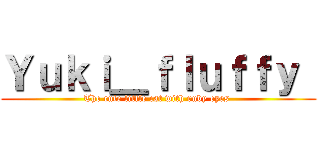 Ｙｕｋｉ＿ｆｌｕｆｆｙ  (The cute little cat with ruby eyes )