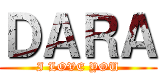 ＤＡＲＡ (I LOVE YOU)