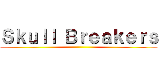 Ｓｋｕｌｌ Ｂｒｅａｋｅｒｓ ()