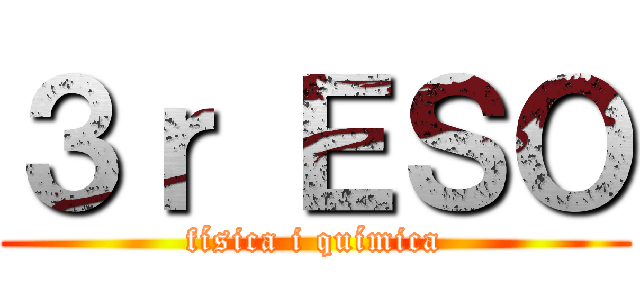 ３ｒ ＥＳＯ (física i química)
