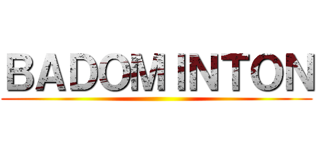 ＢＡＤＯＭＩＮＴＯＮ ()