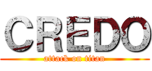 ＣＲＥＤＯ (attack on titan)