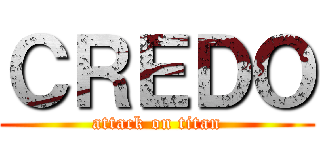 ＣＲＥＤＯ (attack on titan)