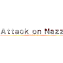 Ａｔｔａｃｋ ｏｎ Ｎａｚｚｕ (attack on nazzu)