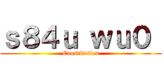 ｓ８４ｕ ｗｕ０  (Constitution)