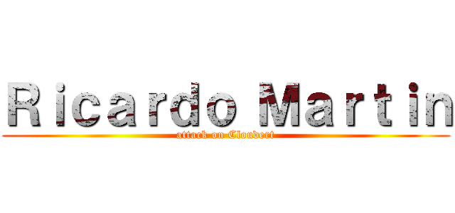 Ｒｉｃａｒｄｏ Ｍａｒｔｉｎ (attack on Cloudert)