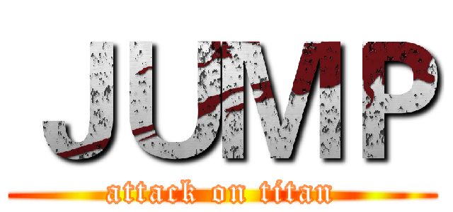 ＪＵＭＰ (attack on titan)