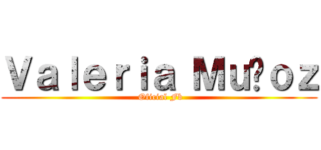 Ｖａｌｅｒｉａ Ｍｕñｏｚ ( Oficial Fb)