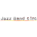 Ｊａｚｚ Ｂａｎｄ ｃｉｒｃｌｅ (Jazz Band circle)