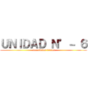 ＵＮＩＤＡＤ Ｎ°－ ６ ( necesidades vitales)