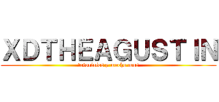 ＸＤＴＨＥＡＧＵＳＴＩＮ (tutoriales y mucho mas)