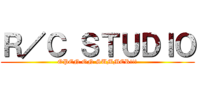 Ｒ／Ｃ ＳＴＵＤＩＯ (OPEN ON SUMMER!!!)