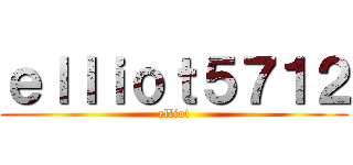 ｅｌｌｉｏｔ５７１２ (elliot)