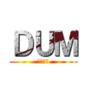 ＤＵＭ (ดั้ม)