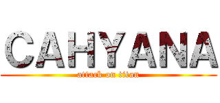 ＣＡＨＹＡＮＡ (attack on titan)