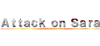 Ａｔｔａｃｋ ｏｎ Ｓａｒａｈ (KAWAII POTATO!)