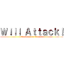 Ｗｉｌｌ Ａｔｔａｃｋ！ (Cazadores v/s Titanes)