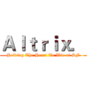 Ａｌｔｒｉｘ． (Holding The Heart To Win of SF)