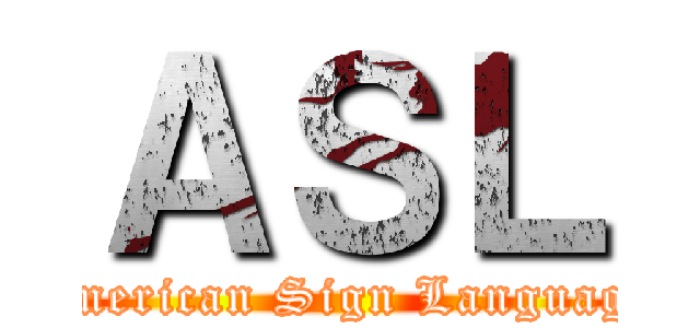 ＡＳＬ (American Sign Language)